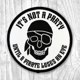 It’s Not A Party Until A Pirate Loses An Eye - Patch