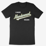 Abandonment Issues + Black T-Shirt