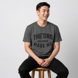 The 'Dro Made Me + Asphalt T-Shirt